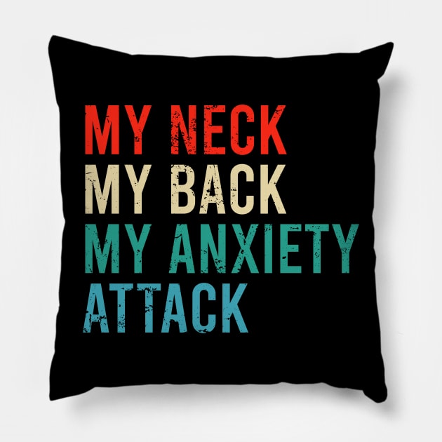 My Neck My Back My Anxiety Attack Pillow by The Soviere