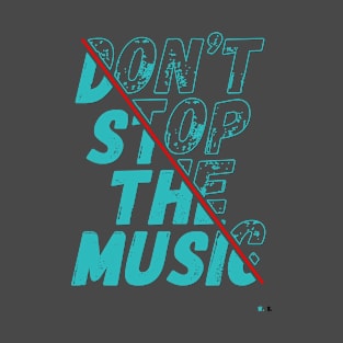 Don't Stop The Music T-Shirt