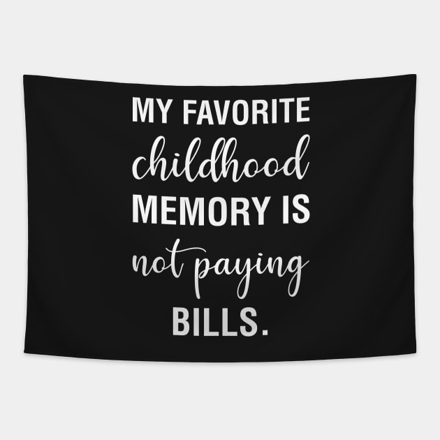 My Favorite Childhood Memory Is Not Paying Bills Tapestry by CityNoir