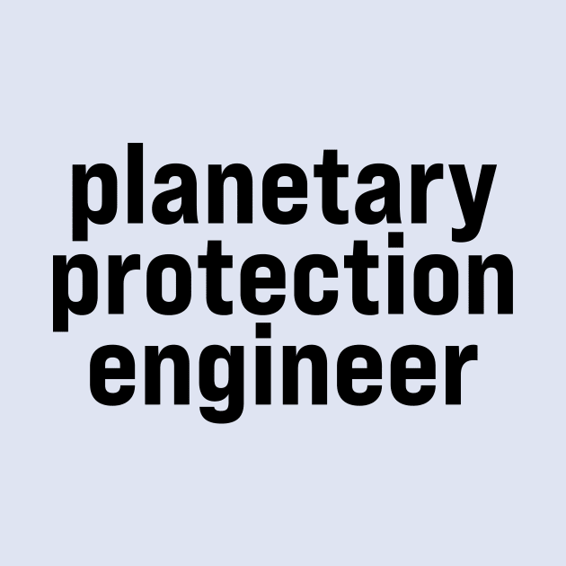 Planetary Protection Engineer by ElizAlahverdianDesigns