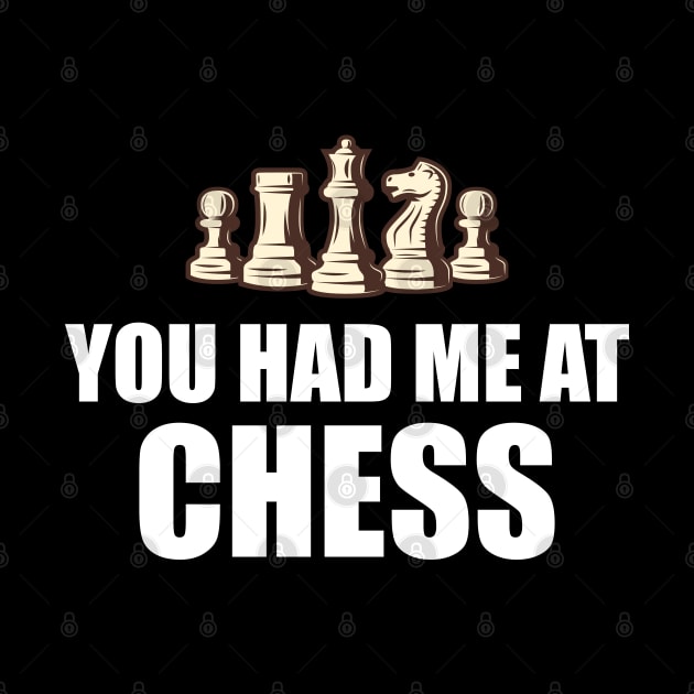 Chess Player - You had me at chess w by KC Happy Shop