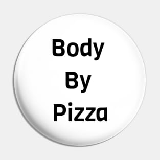 Body By Pizza Pin