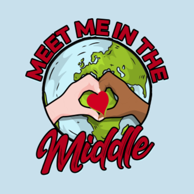 Discover Meet me in the middle – Diversity peace & equality - Diversity - T-Shirt