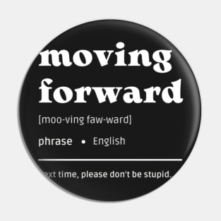 Funny Moving Forward Dictionary Definition Pin