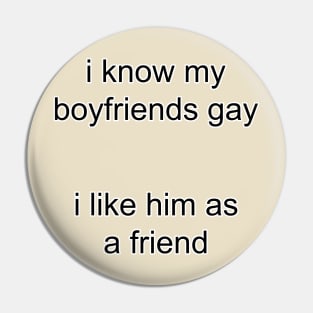 i know my boyfriends gay i like him as a friend Pin