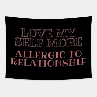 love my self more : alergic to relationship Tapestry