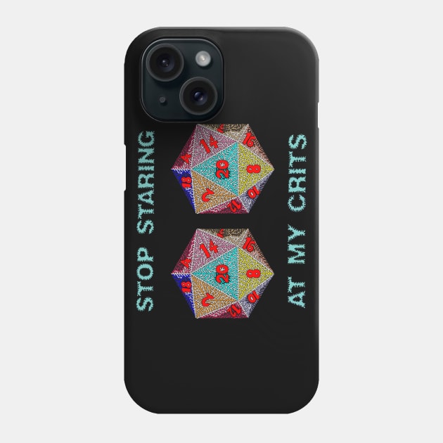 Stop Staring At My Crits Phone Case by NightserFineArts