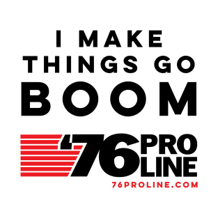 I Make Things Go Boom (Black Text) T-Shirt