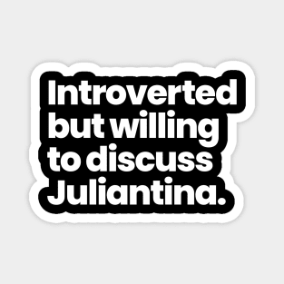 Introverted but willing to discuss Juliantina - Amar a muerte Magnet