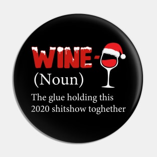 Wine The Glue Holding This 2020 Shitshow Together Pin