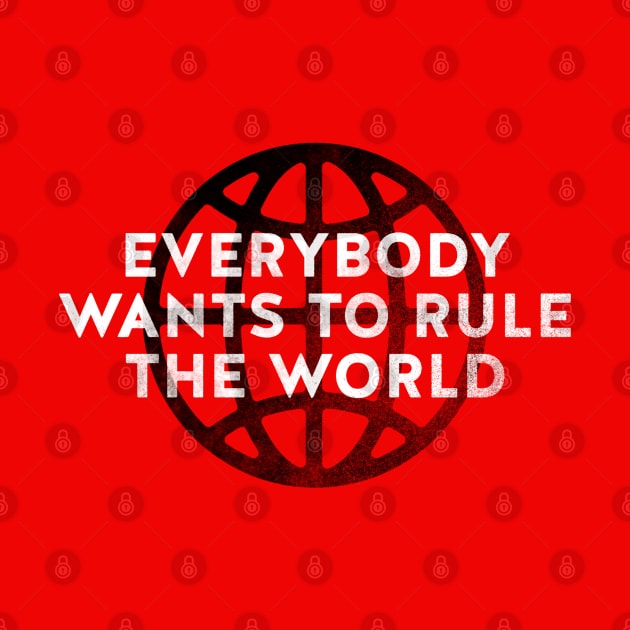 Everybody Wants to Rule The World by daparacami