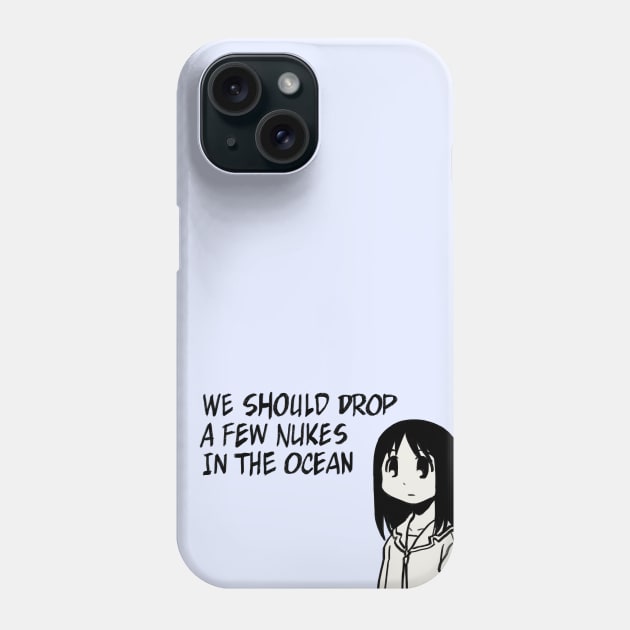 I draw that panel of osaka saying we should drop a few nukes in the ocean / azumanga daioh Phone Case by mudwizard