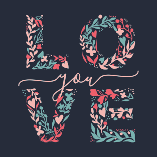 Floral- Love You- Valentine's Gift T-Shirt