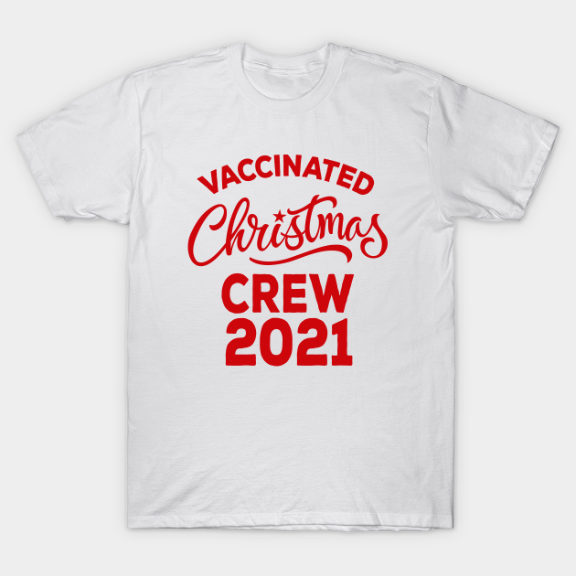 Disover Vaccinated Christmas Crew 2021 - Christmas 2021 - T-Shirt