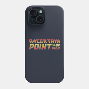 A Certain Point of View Phone Case