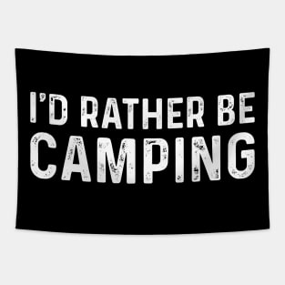 I'D Rather Be Camping Funny Camping Lovers Cool Gifts Tapestry