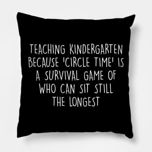 Teaching kindergarten Because 'circle time' is a survival game Pillow