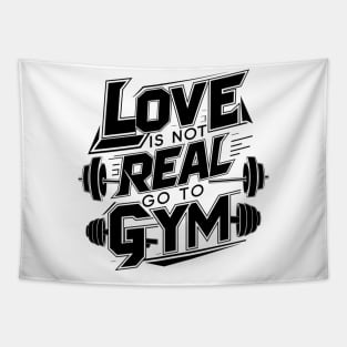 Love is Not Real, Go to Gym Shirt - Funny Fitness Typography Tee Tapestry