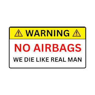 warning no airbags we die like real man T-Shirt