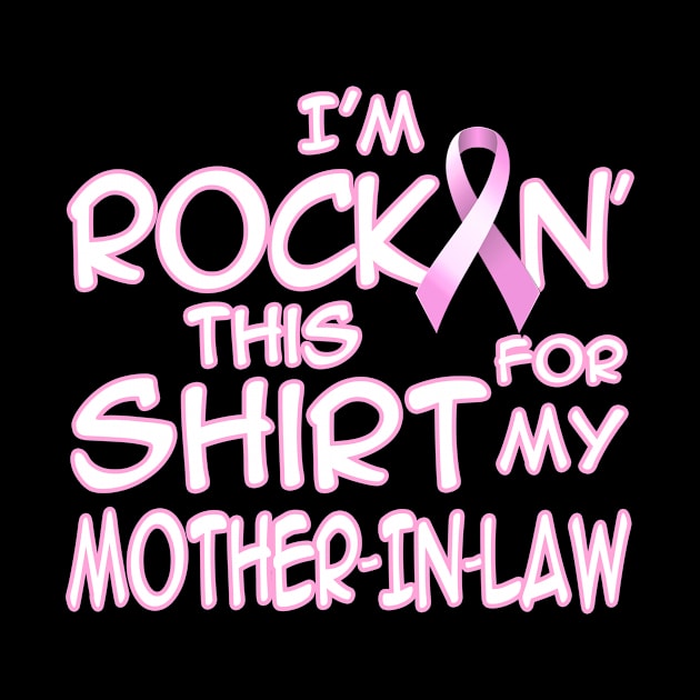 I'm Rockin This Shirt For My Mother In Law Breast Cancer Awareness by Just Another Shirt