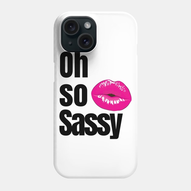 Oh So Sassy Phone Case by LisaLiza