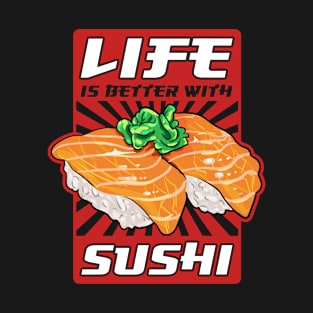 Life Is Better With Sushi Cool Sushi Chef Tee Japanese Food T-Shirt