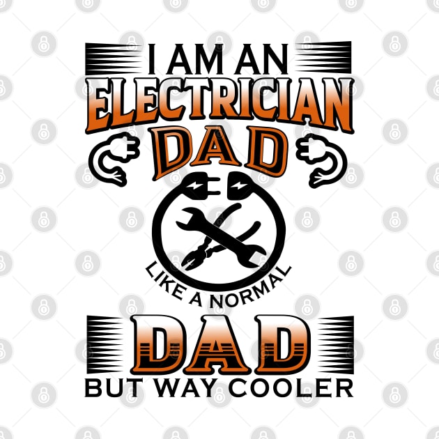 electrician dad like a normal dad but way cooler by kenjones