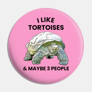 I Like Tortoises and Maybe 3 People Pin