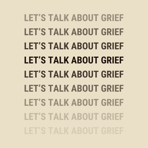 Let's Talk About Grief (black gradient) by Shelby Forsythia