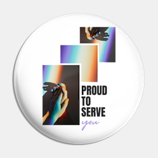 Proud to serve you Pin