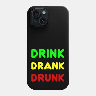 DRINK DRANK DRUNK Phone Case