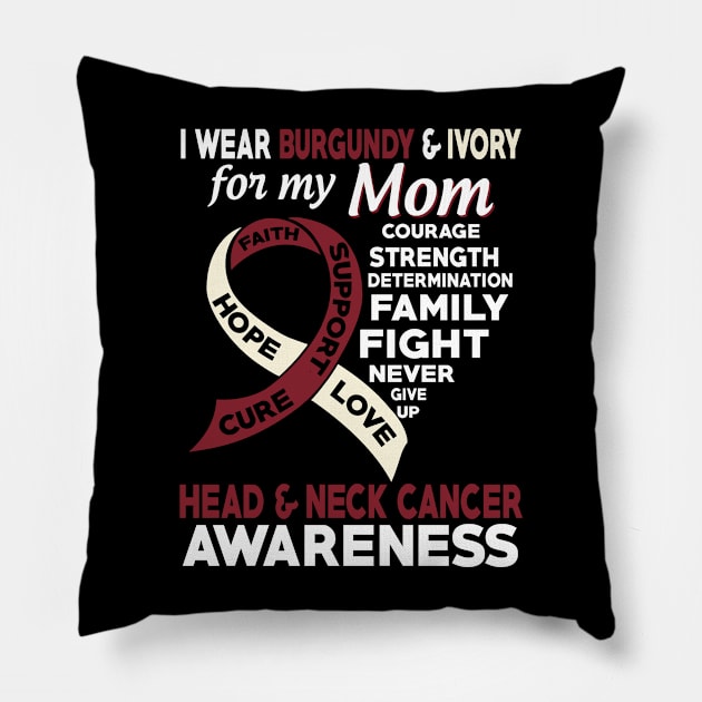 I Wear Burgundy & Ivory for My Mom Head & Neck Cancer Awareness Pillow by mateobarkley67