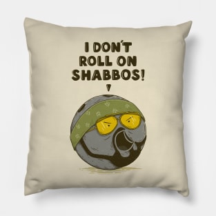 I don't roll on Shabbos! Pillow