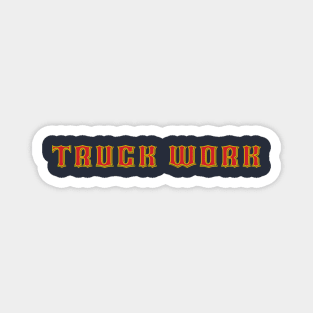 Truck work Fireman shirt Magnet