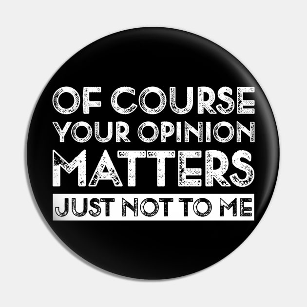 Your Opinion Funny Pin by TeeTypo