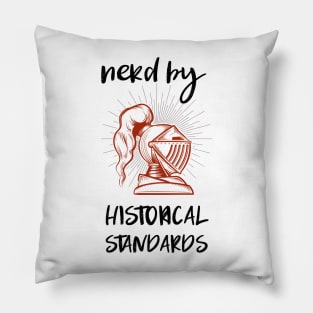 nerd by historical standards Pillow