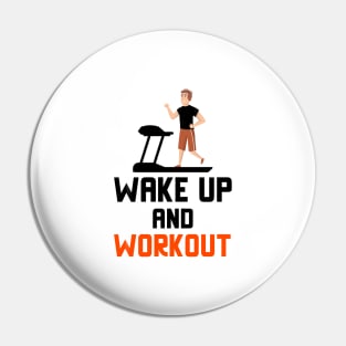Wake Up And Workout Pin