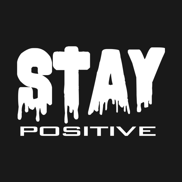 Stay positive by TshirtMA