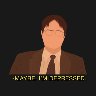 Office Dwight Maybe I'm Depressed Meme Fan Art T-Shirt