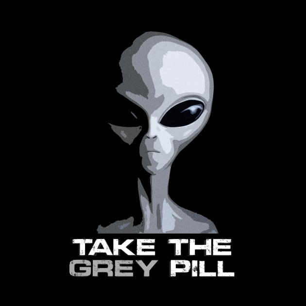 Take the GREY pill. by AbductionWear