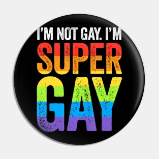 I'm Not Gay I'm Super Gay LGBT Pride March Pin