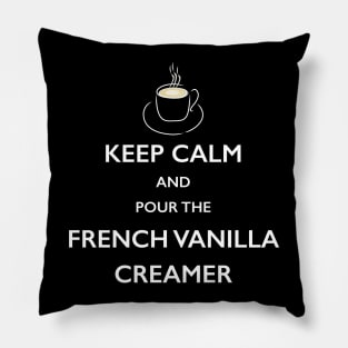 Keep Calm French Vanilla Creamer Coffee Lover TShirt Pillow