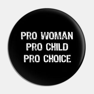 Pro Woman Pro Child Pro Choice Pin