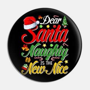 Dear Santa Naughty Is The New Nice Christmas T-Shirt Pin