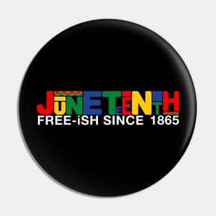 Juneteenth Free Ish Since 1865 Black Pride Pin