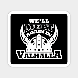 We'll meet again in Valhalla (black) Magnet