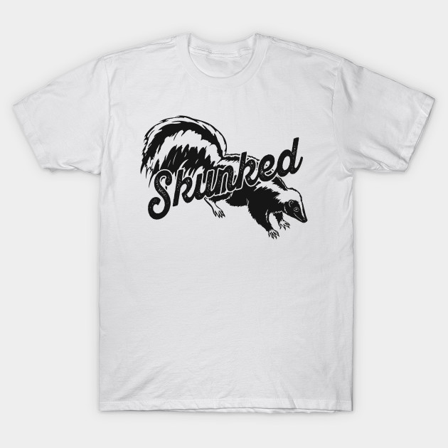Skunked - Skunk - T-Shirt | TeePublic