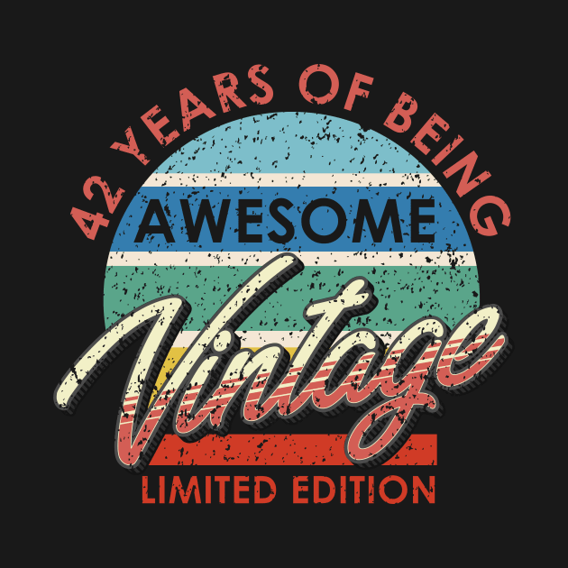 42 Years of Being Awesome Vintage Limited Edition by simplecreatives