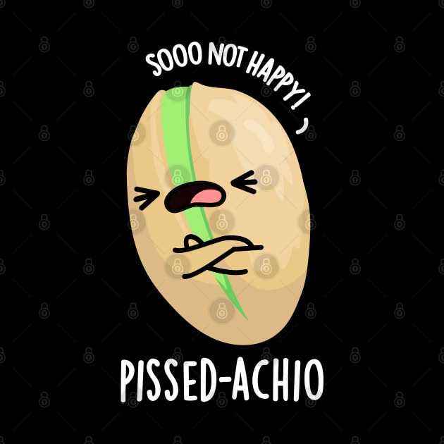 Pissed-achio Funny Pistachio Pun by punnybone