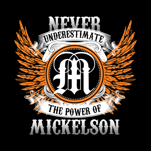 Mickelson Name Shirt Never Underestimate The Power Of Mickelson by Nikkyta